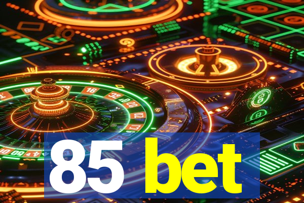 85 bet